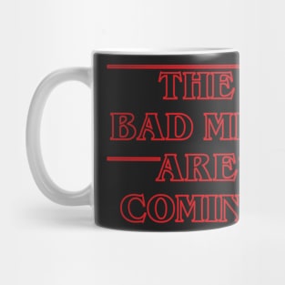 The Bad Men Are Coming Mug